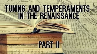 Tuning and Temperaments in the Renaissance  PART II [upl. by Herring]