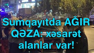 Sumqayıtda AĞIR QƏZA xəsarət alanlar var [upl. by Kersten]