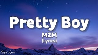 Pretty Boy Lyrics M2M Lyrics [upl. by Hoenack]