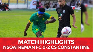 MATCHHIGHLIGHTS  NSOATREMAN FC 02 CS CONSTANTINE  CAF CONFEDERATION CUP SECOND ROUND [upl. by Thornton]