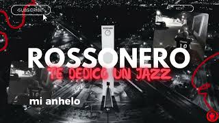 ROSSONERO XCVI  TE DEDICO UN JAZZ [upl. by Sera371]