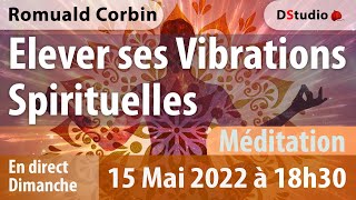 Méditation Elever ses vibrations spirituelles avec Romuald Corbin [upl. by Taddeo]