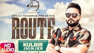 Route  Audio Song  Kulbir Jhinjer  Deep Jandu  Sukh Sanghera  Speed Records [upl. by Ayotyal]