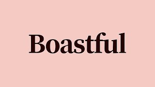 Boastful Meaning and Pronunciation [upl. by Law611]