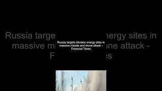 Russia targets Ukraine energy sites in massive missile and drone attack  Financial Times [upl. by Etheline]