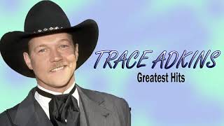 Trace Adkins Greatest Hits Best Of Trace Adkins Full Album [upl. by Jane326]