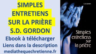 27 SIMPLES ENTRETIENS SUR LA PRIÈRE S D GORDON [upl. by Yedrahs52]