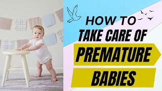 How To Take Care of Premature Babies [upl. by Awjan]