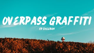 Ed Sheeran  Overpass Graffiti Lyrics [upl. by Notnek]