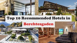 Top 10 Recommended Hotels In Berchtesgaden  Best Hotels In Berchtesgaden [upl. by Nalla]