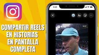 Cómo COMPARTR Reels En Historias De INSTAGRAM Pantalla Completa [upl. by Guinna]