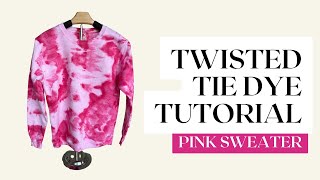 Twisted Tie Dye Pink Tie Dye Sweater Tutorial [upl. by Spohr835]