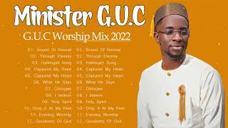 Minister GUC Worship Mix 2022  Best Playlist Of Minister GUC Gospel Songs 2022 [upl. by Vlada]