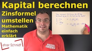 Kapital berechnen  Zinsformel umstellen  Zinsrechnung  Lehrerschmidt [upl. by Broida234]