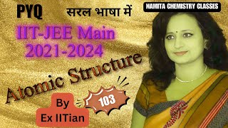 Previous years questions IIT  JEE 20212024 Atomic Structure Chemistry  Solved  By IITian [upl. by Ahsinned]