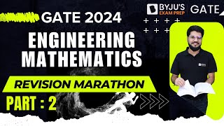 GATE 2024  Engineering Mathematics Part 2  Revision Marathon  BYJUS GATE [upl. by Doralin634]