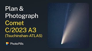 How to Plan amp Photograph Comet C2023 A3 TsuchinshanATLAS  Step by Step Tutorial [upl. by Early]