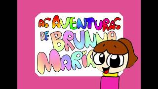 as aventuras de Brunna Maria abertura [upl. by Tammie]