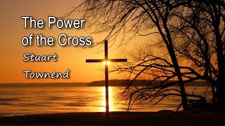 The Power of the Cross  Stuart Townend with lyrics [upl. by Dilahk431]