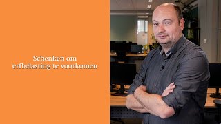 Schenken om erfbelasting te voorkomen [upl. by Acirfa]