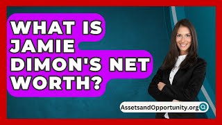 What Is Jamie Dimons Net Worth  AssetsandOpportunityorg [upl. by Delilah]