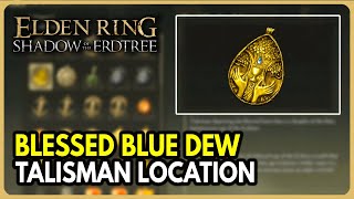 Blessed Blue Dew Talisman Location  Elden Ring Shadow of the Erdtree DLC [upl. by Legir434]