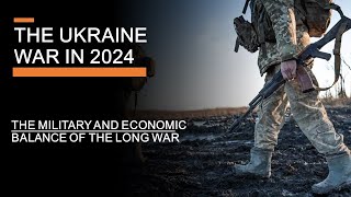 The Ukraine War in 2024  The Military and Economic Balance of the Long War [upl. by Farwell347]