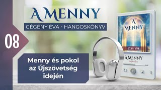 📖 08 Menny és pokol az Újszövetség idején  A MENNY  hangoskönyv Gégény Éva [upl. by Darcey]