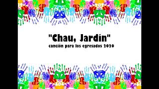 quotCHAU JARDÍNquot  Canción para egresados 2020 del Nivel Inicial Alexis Alonso [upl. by Halford668]