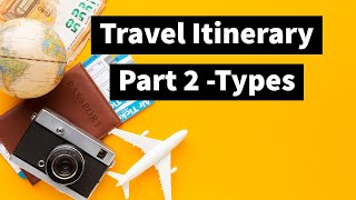 Travel Itinerary Part 2 Types of ITINERARY  Tourism Notes [upl. by Davin488]