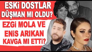 Ezgi Mola Enis Arıkanın arasının neden açıldığı ortaya çıktı Kim haklı [upl. by Lewellen]