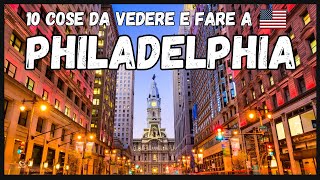 10 COSE DA VEDERE E FARE A PHILADELPHIA  VIAGGIO NEGLI USA [upl. by Arabela]