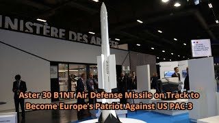 Aster 30 B1NT Air Defense Missile on Track to Become Europe’s Patriot Against US PAC 3 [upl. by Odradlig]