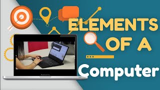 ELEMENTS OF A COMPUTER [upl. by Alyacim]