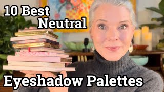 TOP 10 ALL TIME FAVORITE Neutral Eyeshadow Palettes for Mature Eyes  Over 60 Beauty [upl. by Corley]