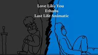 Last Life Animatic  Love Like You  Ethubs [upl. by Terrilyn]