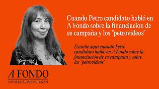 Cuando Petro candidato habló en A Fondo sobre la financiación de su campaña y los quotpetrovideosquot [upl. by Radcliffe]