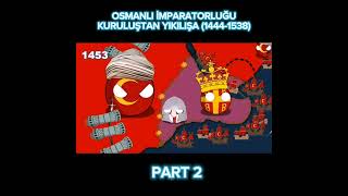 Osmanlı İmparatorluğu Kuruluştan Yıkılışa Part 2 [upl. by Eiramyllek]