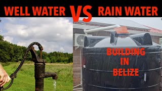 THE TRUTH ABOUT BUILDING IN BELIZE EPISODE 2 Which is better WELL OR RAIN WATER What we learned [upl. by Yereffej867]