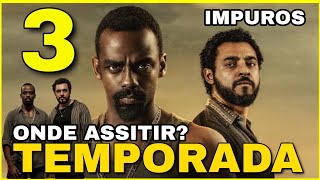 IMPUROS 3ª TEMPORADA  ONDE ASSISTIR [upl. by Nirrok]