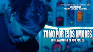 Luri Wambra FT Jou Males  Tomo por esos amores 🎵  Vision Estudio  AUDIO 🎵 [upl. by Ocsicnarf47]