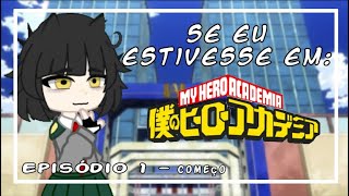 ✦ ┋ Se eu estivesse em Boku no Hero Academia Episódio 1  Começo ✦ [upl. by Eidda]