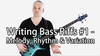 Writing Bass Guitar Riffs  Melody Rhythm and Variation [upl. by Nyrual]