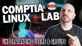 Linux User and Groups Basics  CompTIA Linux Lab Walkthrough [upl. by Kinsley]