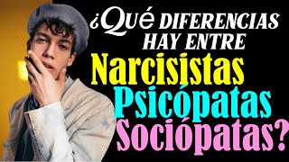 ¿Qué diferencias hay entre NARCISISTAS PSICÓPATAS y SOCIÓPATAS [upl. by Vanda]