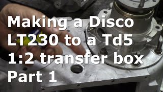 Building a 1211 ratio LT230Q for a Defender Td5 from a Discovery 1 or 2 Part 1 [upl. by Henryetta]