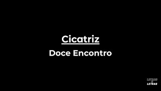 Cicatriz  DOCE ENCONTRO LYRICS [upl. by Barmen]