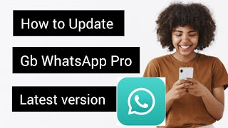 How to update gb Whatsapp pro [upl. by Vala888]