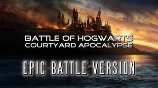 Courtyard Apocalypse Battle of Hogwarts Theme  EPIC BATTLE VERSION [upl. by Ainaj]