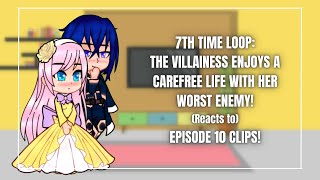 7TH TIME LOOP THE VILLAINESS REACTS TO EPISODE 10 CLIPS [upl. by Mishaan]